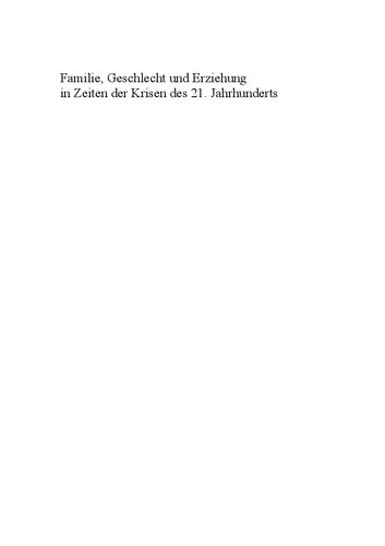 Familie, Geschlecht und Erziehung in Zeiten der Krisen des 21. Jahrhunderts