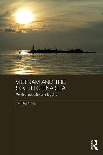 Vietnam and the South China Sea: Politics, Security and Legality (Routledge Security in Asia Pacific Series)