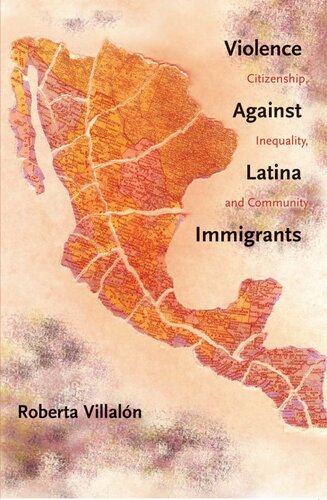 Violence Against Latina Immigrants: Citizenship, Inequality, and Community