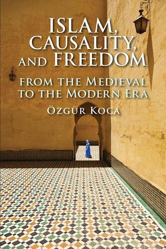 Islam, Causality, and Freedom: From the Medieval to the Modern Era