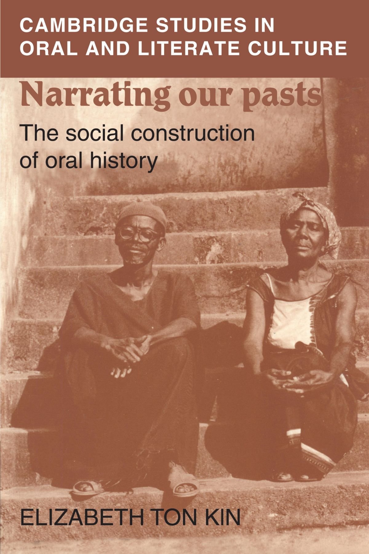 Narrating our pasts: the social construction of oral history