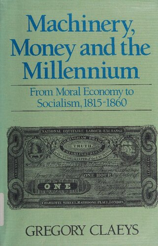 Machinery, Money and the Millennium: From Moral Economy to Socialism, 1815-1860