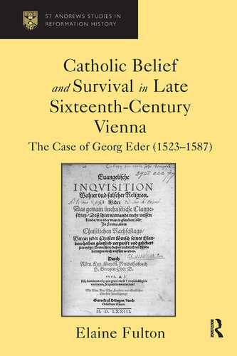 Catholic Belief and Survival in Late Sixteenth-Century Vienna: The Case of Georg Eder (1523–87)