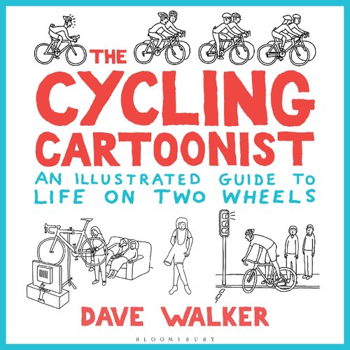 The Cycling Cartoonist: An Illustrated Guide to Life on Two Wheels