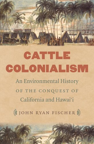 Cattle Colonialism: An Environmental History of the Conquest of California and Hawai'i