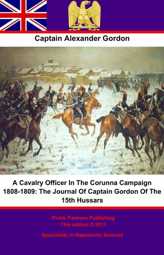 A Cavalry Officer In The Corunna Campaign 1808-1809: The Journal Of Captain Gordon Of The 15th Hussars