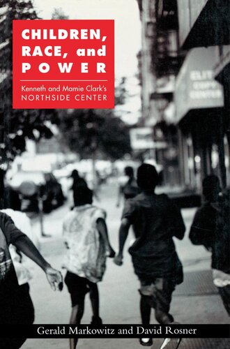 Children, Race, and Power: Kenneth and Mamie Clark's Northside Center