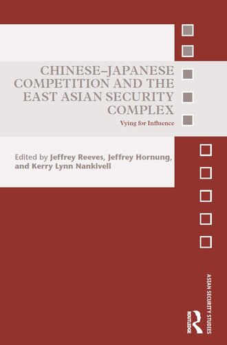 Chinese-Japanese Competition and the East Asian Security Complex: Vying for Influence