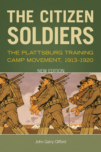 The Citizen Soldiers: The Plattsburg Training Camp Movement, 1913-1920