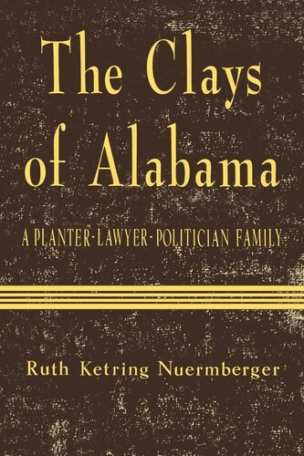 The Clays of Alabama: A Planter-Lawyer-Politician Family