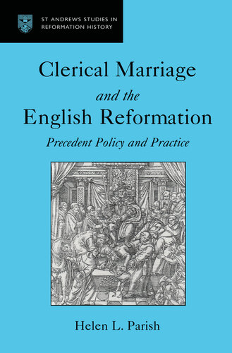 Clerical Marriage and the English Reformation: Precedent Policy and Practice