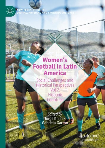 Women’s Football in Latin America: Social Challenges and Historical Perspectives Vol 2. Hispanic Countries