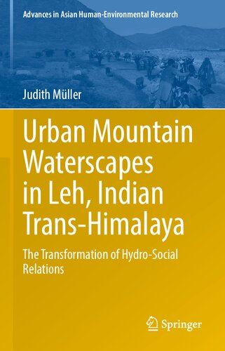 Urban Mountain Waterscapes in Leh, Indian Trans-Himalaya: The Transformation of Hydro-Social Relations