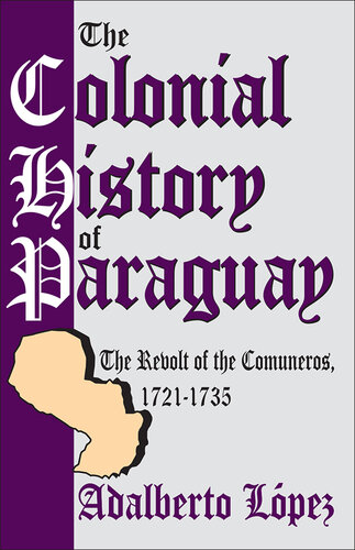 The Colonial History of Paraguay: The Revolt of the Comuneros, 1721-1735