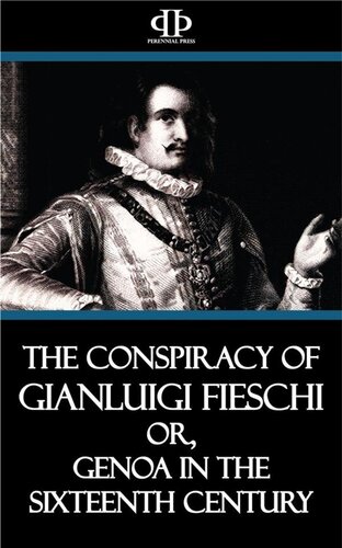 The Conspiracy of Gianluigi Fieschi, or, Genoa in the sixteenth century.