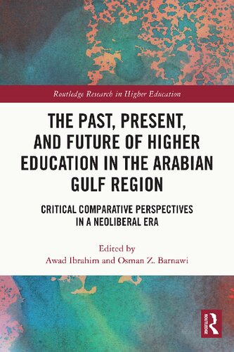 The Past, Present, and Future of Higher Education in the Arabian Gulf Region: Critical Comparative Perspectives