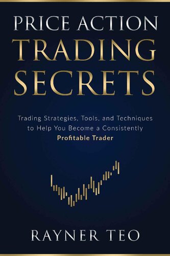 Price Action Trading Secrets: Trading Strategies, Tools, and Techniques to Help You Become a Consistently Profitable Trader