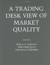 A Trading Desk View of Market Quality