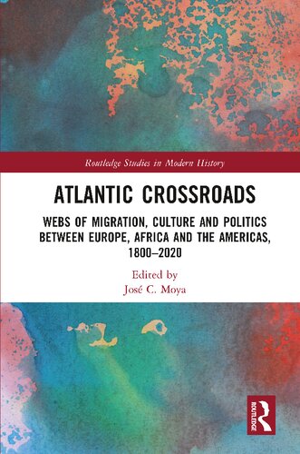 Atlantic Crossroads: Webs of Migration, Culture and Politics between Europe, Africa and the Americas, 1800–2020