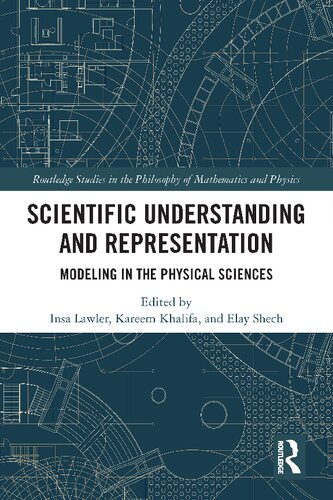 Scientific Understanding and Representation: Modeling in the Physical Sciences