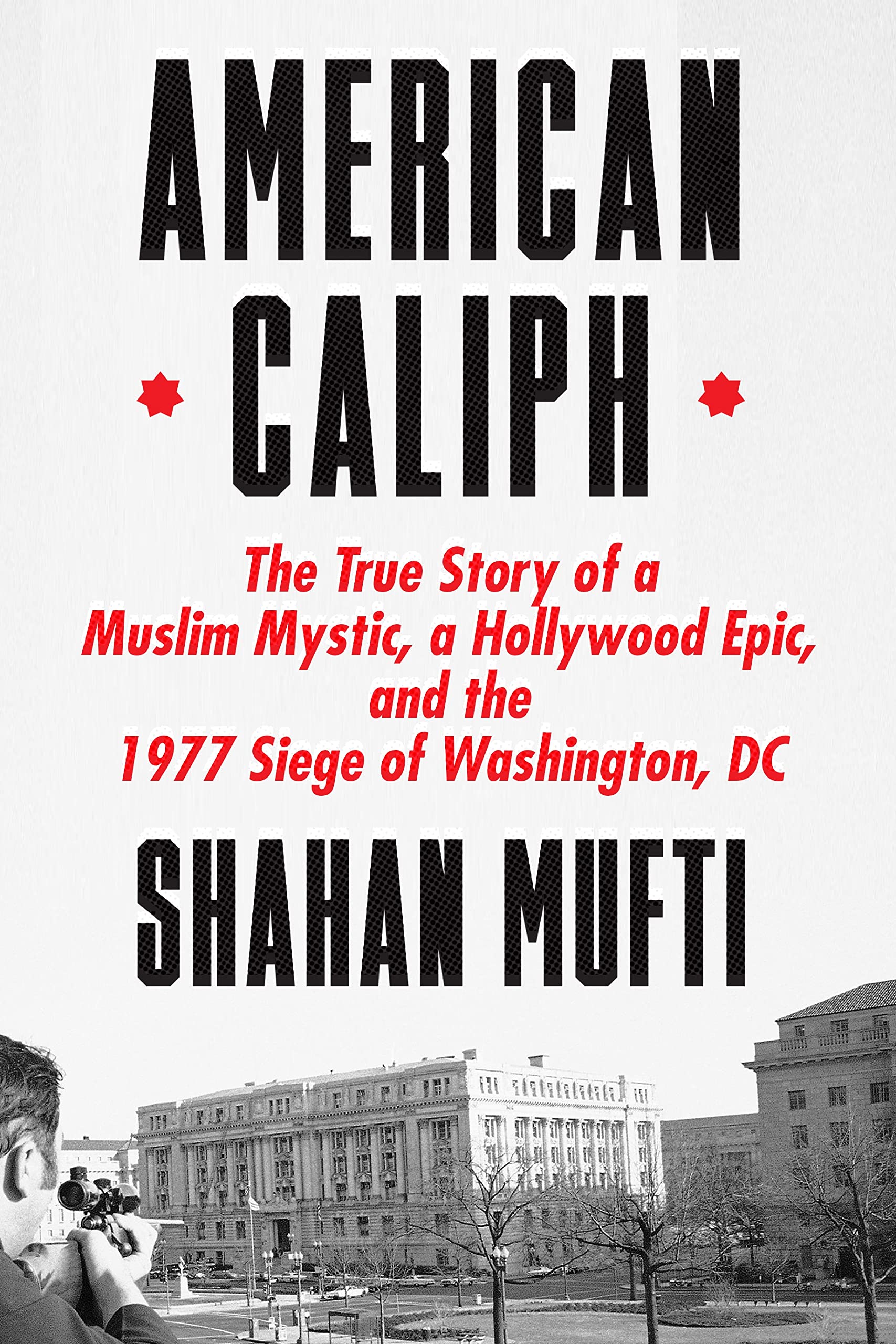 American Caliph: The True Story of a Muslim Mystic, a Hollywood Epic, and the 1977 Siege of Washington, DC