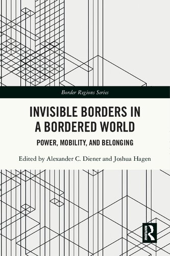 Invisible Borders in a Bordered World: Power, Mobility, and Belonging