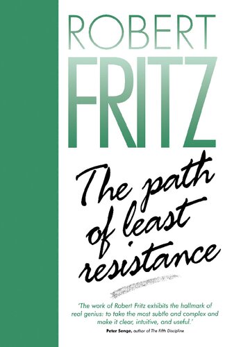 The Path of Least Resistance: Learning to Become the Creative Force in Your Own Life