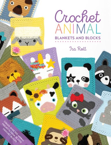 Crochet Animal Blankets and Blocks: Create over 100 animal projects from 18 cute crochet blocks