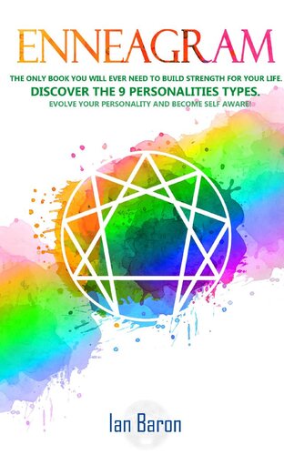 Enneagram: The Only Book You Will Ever Need to Build Strength for Your Life. Discover The 9 Personalities Types