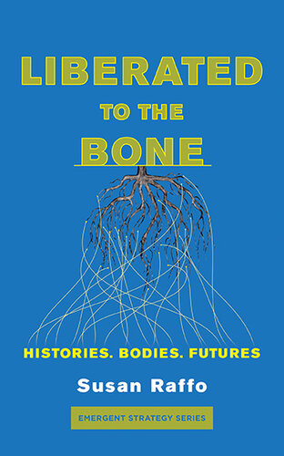 Liberated To the Bone: Histories. Bodies. Futures