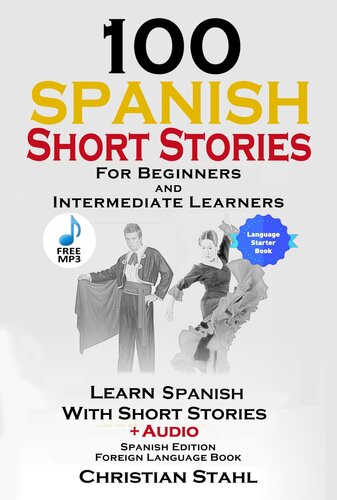 100 Spanish Short Stories for Beginners Learn Spanish with Stories Including Audio