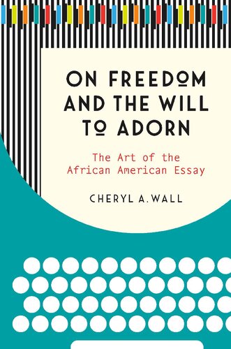 On Freedom and the Will to Adorn: The Art of the African American Essay