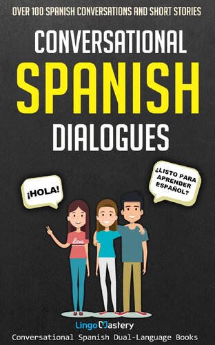 Conversational Spanish Dialogues: Over 100 Spanish Conversations and Short Stories