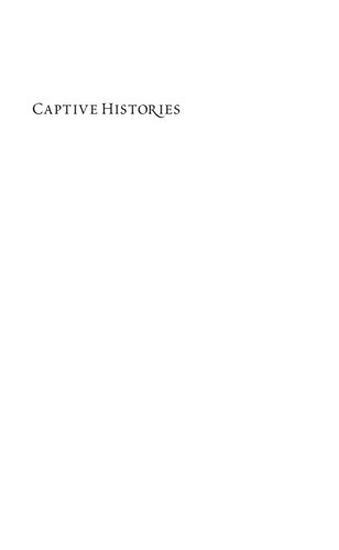 Captive Histories: English, French, and Native Narratives of the 1704 Deerfield Raid