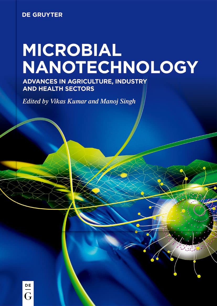 Microbial Nanotechnology: Advances in Agriculture, Industry and Health Sectors