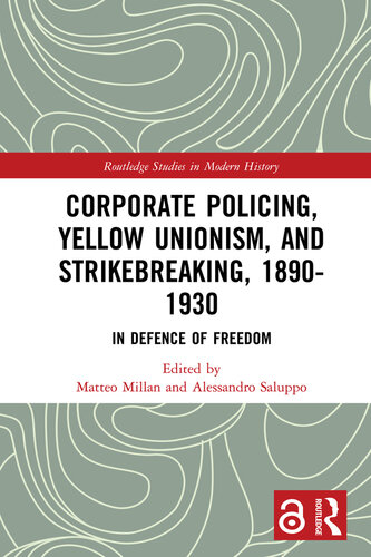 Corporate Policing, Yellow Unionism, and Strikebreaking, 1890-1930: In Defence of Freedom