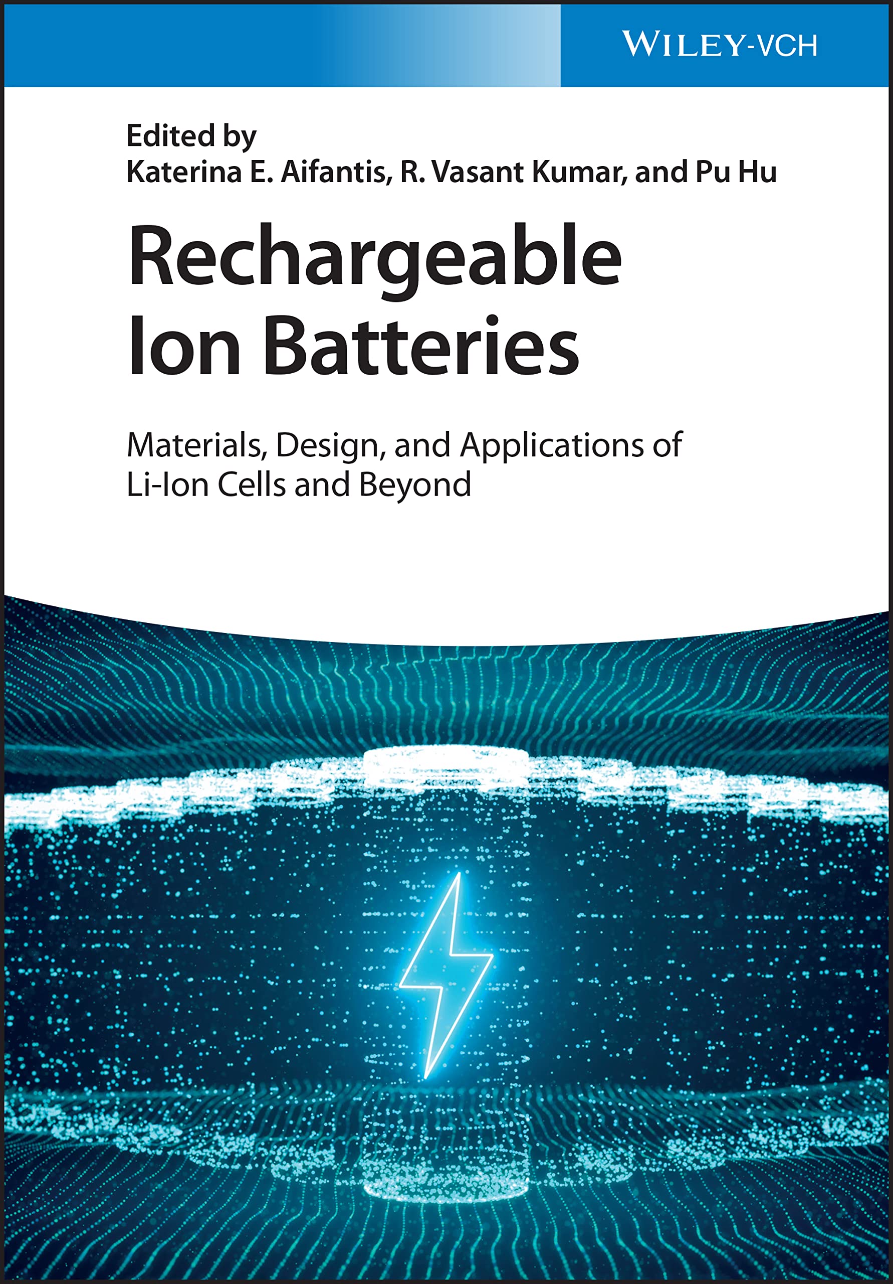 Rechargeable Ion Batteries: Materials, Design and Applications of Li-Ion Cells and Beyond