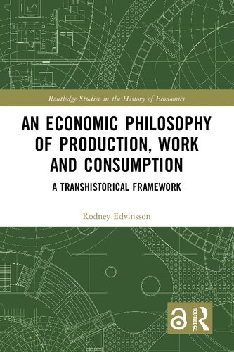 An Economic Philosophy of Production, Work and Consumption: A Transhistorical Framework