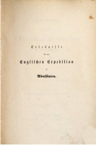 Meine Erlebnisse bei der englischen Expedition in Abyssinien [Abessinien], Januar bis Juni 1868