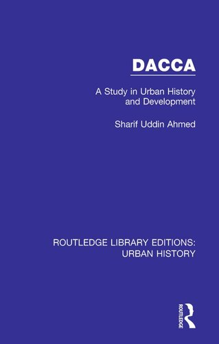 Dacca: A Study in Urban History and Development