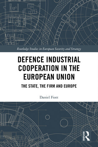 Defence Industrial Cooperation in the European Union: The State, the Firm and Europe