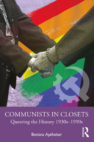 Communists in Closets: Queering the History 1930s–1990s