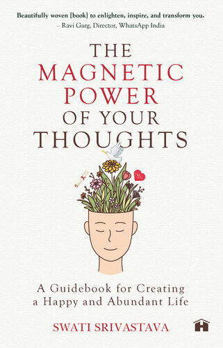 The Magnetic Power of Your Thoughts: A Guidebook for Creating a Happy and Abundant Life