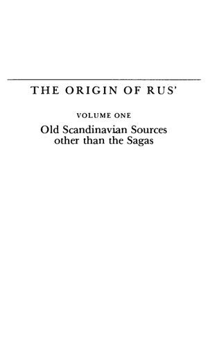 The Origin Of Rus', Volume 1: Old Scandanavian Sources Other than the Sagas