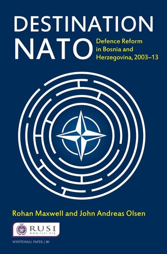 Destination NATO: Defence Reform in Bosnia and Herzegovina, 2003–13