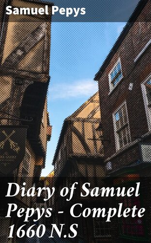 Diary of Samuel Pepys — Complete 1660 N.S