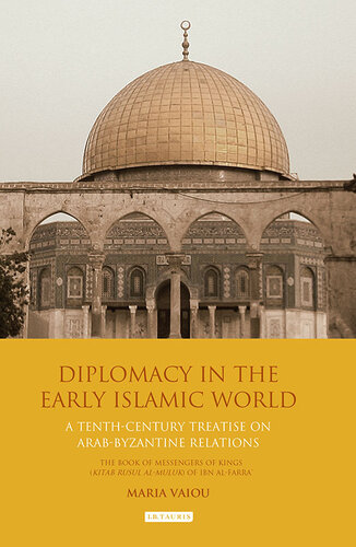 Diplomacy in the Early Islamic World: A Tenth-Century Treatise on Arab-Byzantine Relations