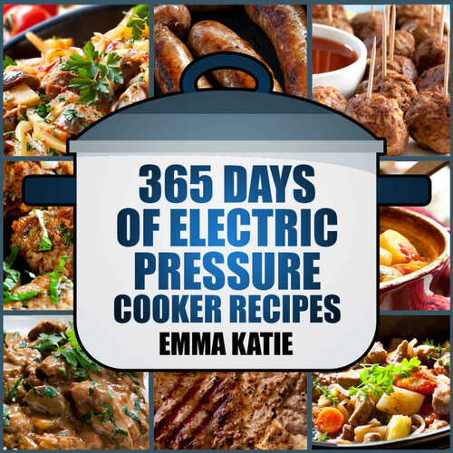 365 Days of Electric Pressure Cooker Recipes