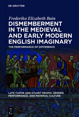 Dismemberment in the Medieval and Early Modern English Imaginary: The Performance of Difference