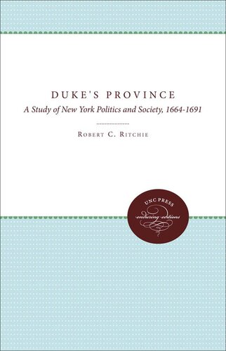 The Duke's Province: A Study of New York Politics and Society, 1664-1691